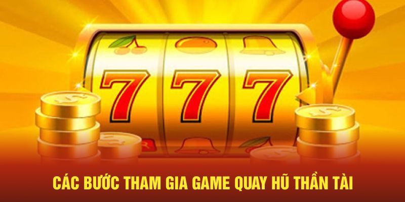 Tham gia game quay hũ thần tài